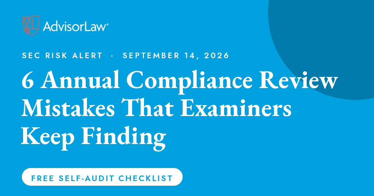 Featured image for “SEC Risk Alert: 6 Annual Compliance Review Mistakes That Examiners Keep Finding”